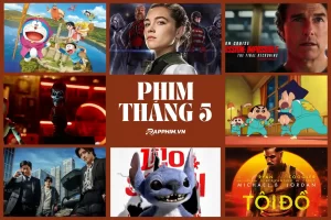 Danh Sách Phim Chiếu Rạp Hay Tháng 5/2025: Phim Nào ‘Đáng Tiền’ Nhất Để Ra Rạp?
